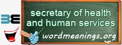 WordMeaning blackboard for secretary of health and human services